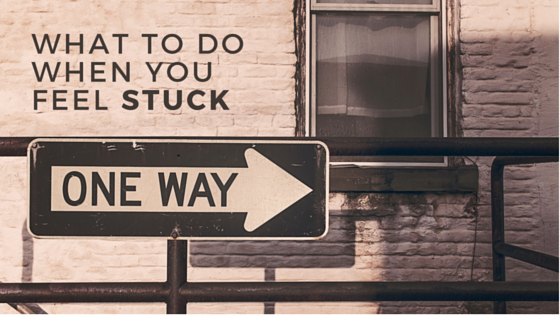 what to do when you feel stuck